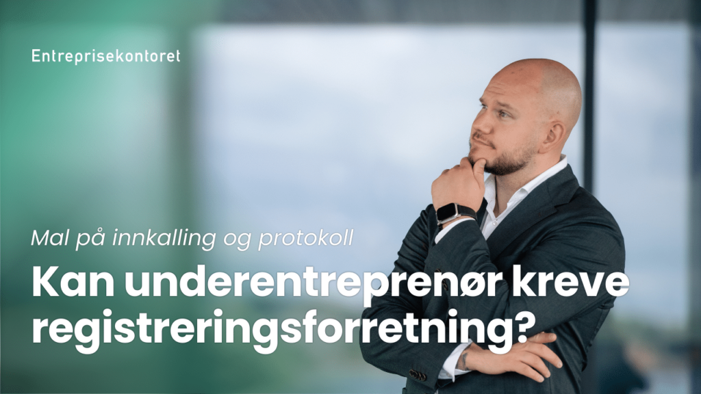 Underentreprenors adgang til å kreve registreringsforretning